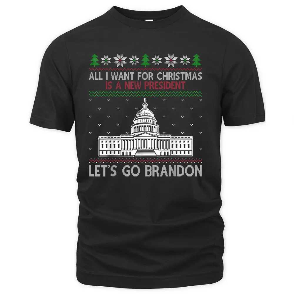 All I Want For Christmas Is A New President Let's Go Bradon T-Shirt